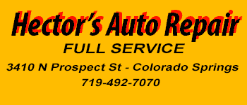 Hector's Auto Repair Full Service, 1270 South Nevada Ave. Colorado Springs, CO 80903, Tel 719 492 7070